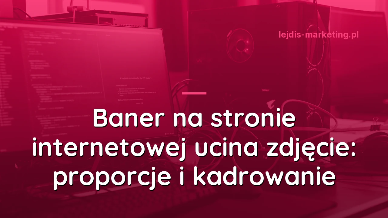 Baner na stronie internetowej ucina zdjęcie: proporcje i kadrowanie